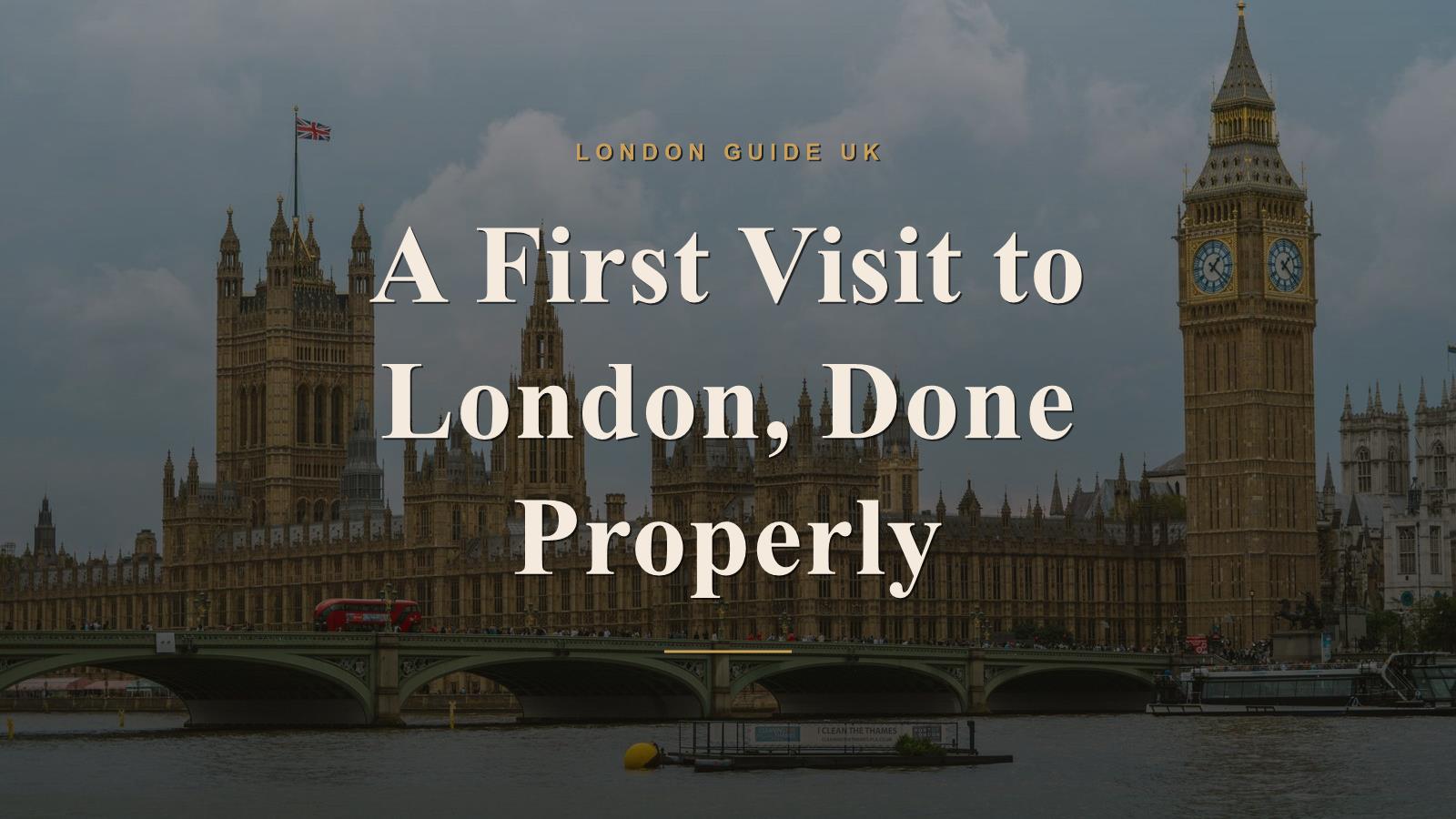 A First Visit to London, Done Properly