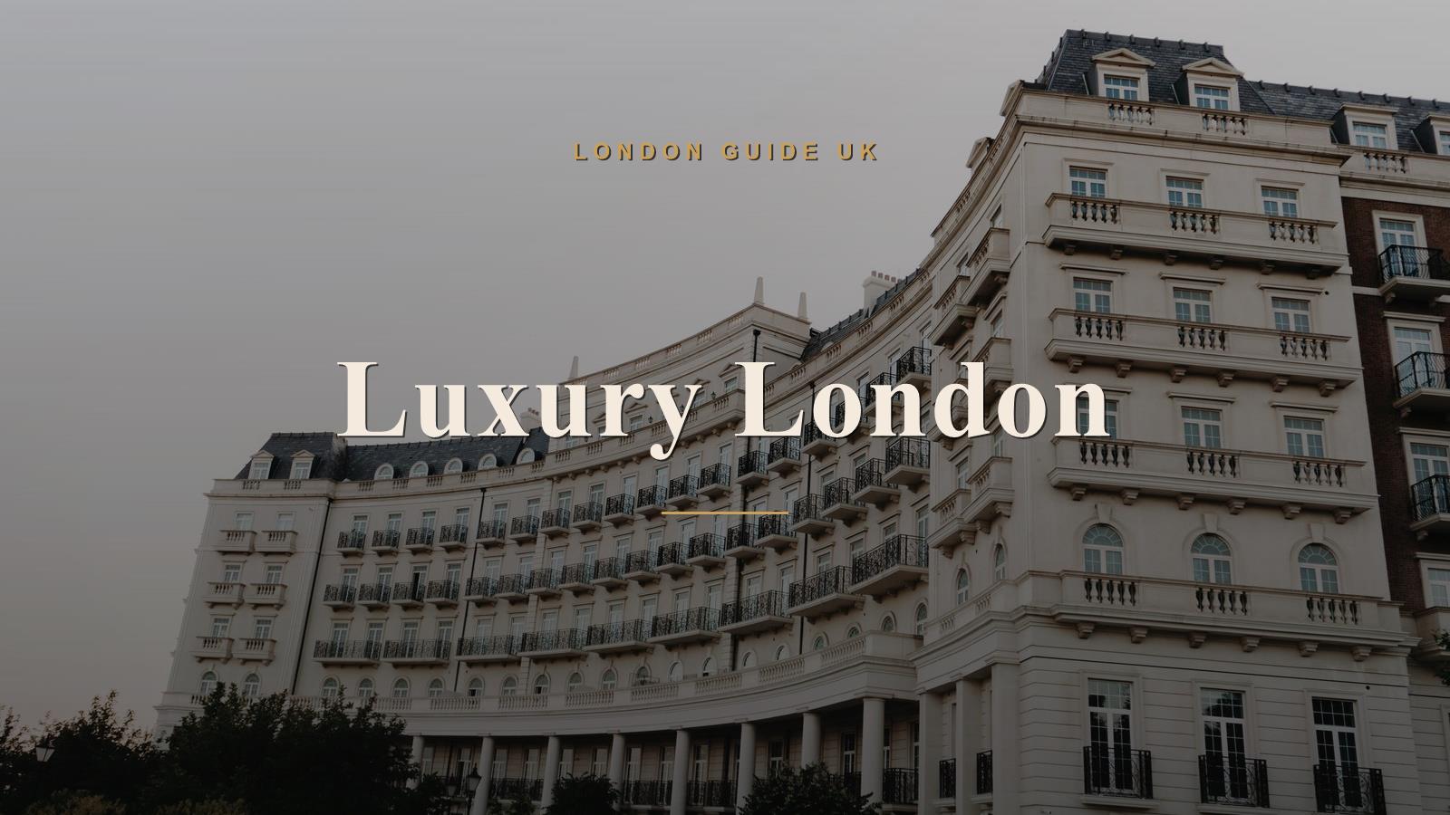 Luxury London: A First-Class Visit