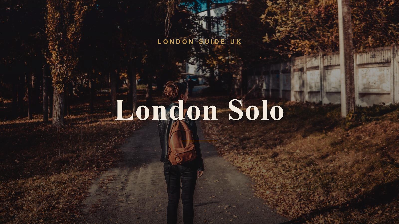 London Solo: A First-Timer's Guide to Visiting Alone