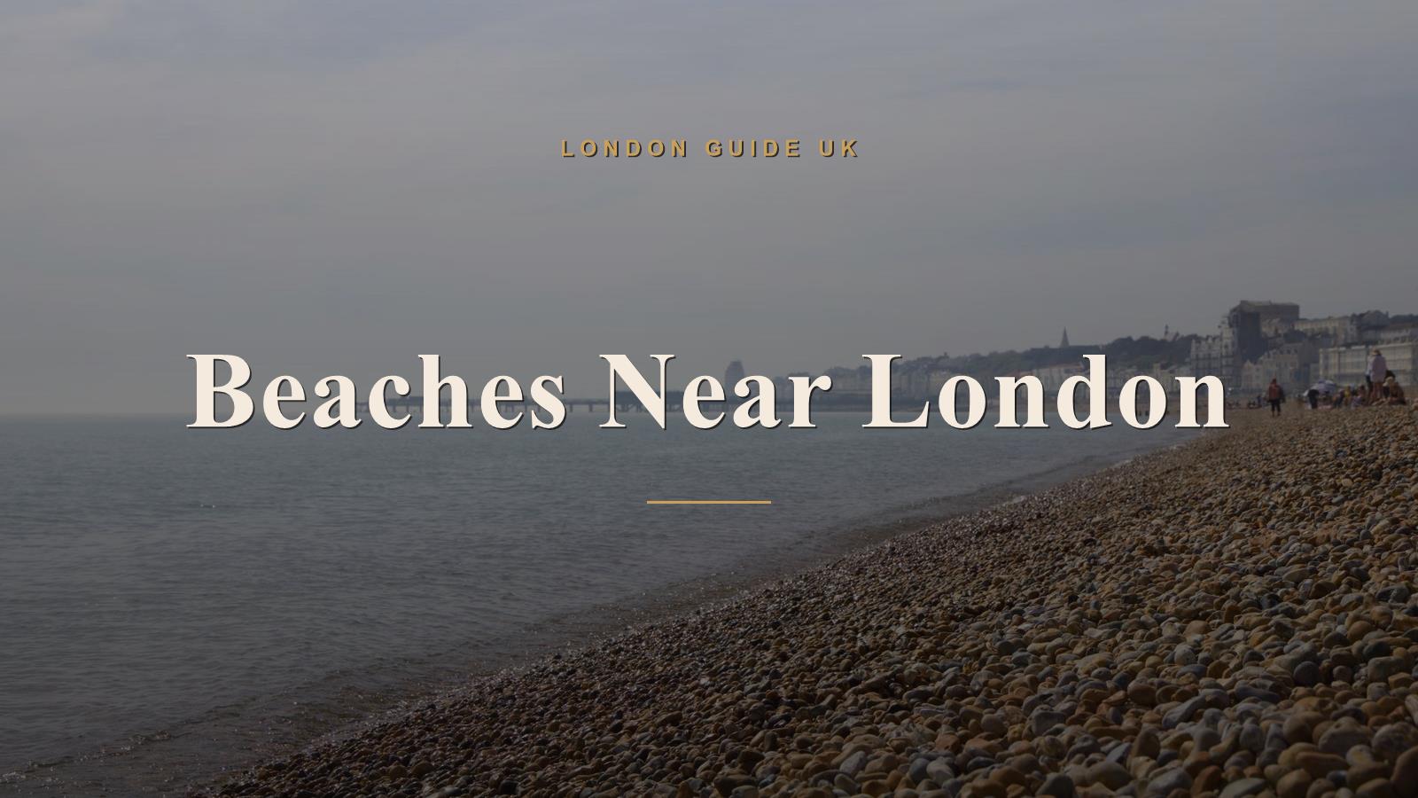 Beaches Near London
