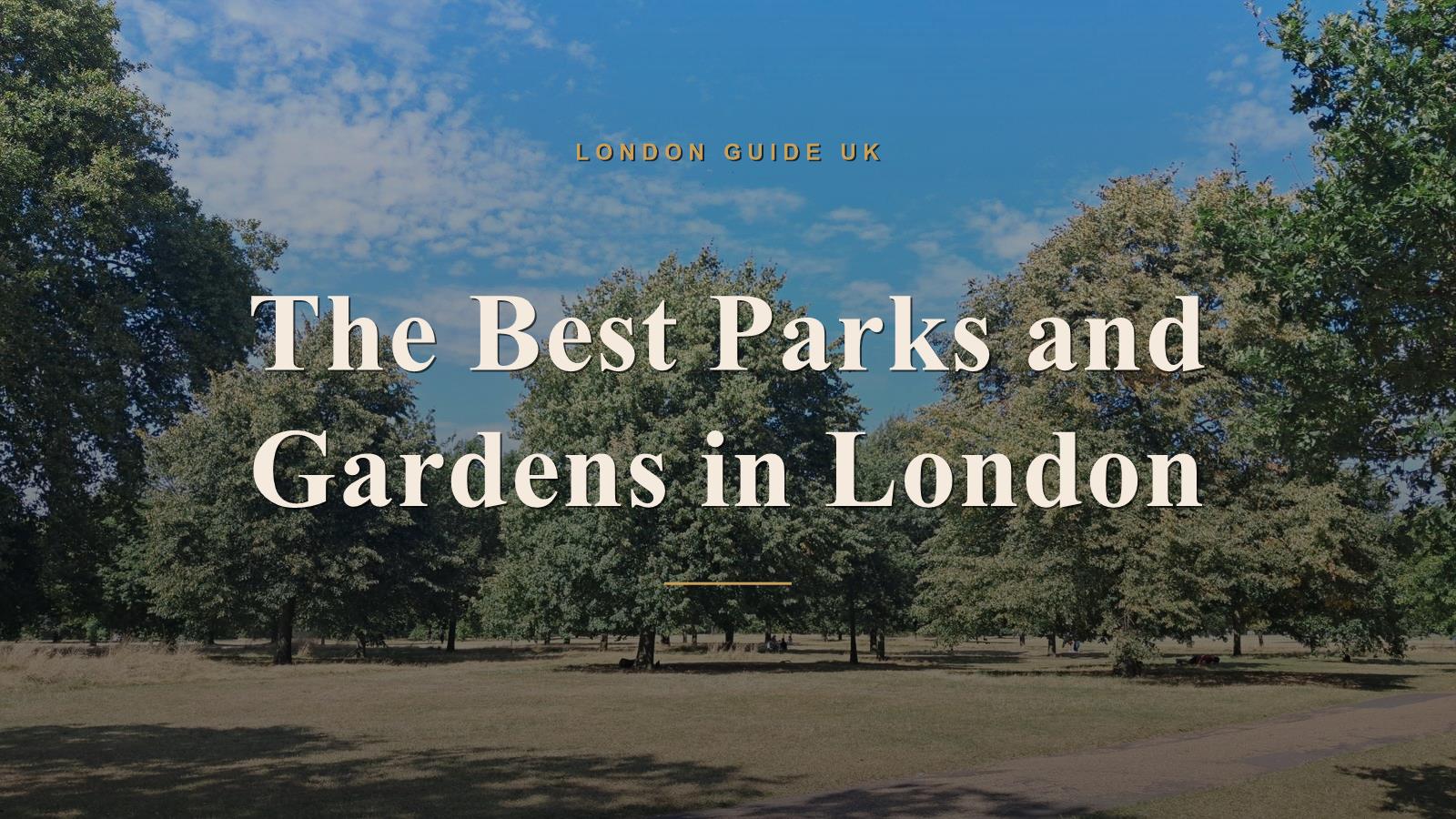 The Best Parks and Gardens in London