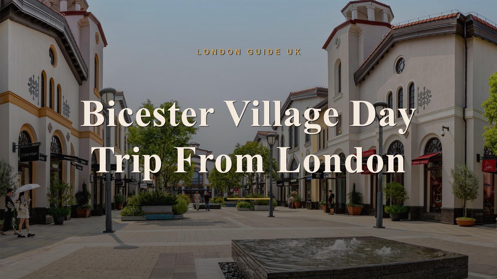 Bicester Village Day Trip From London