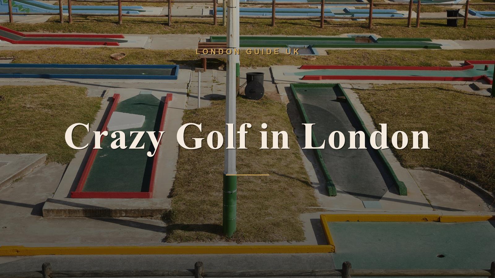 Crazy Golf in London