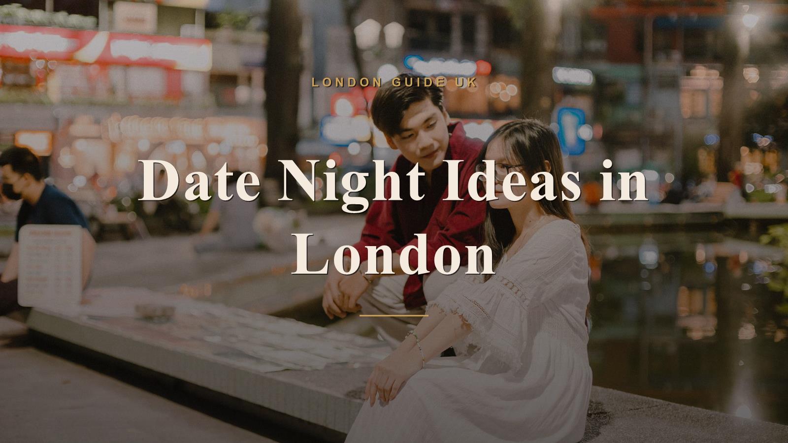 Date Night Ideas in London