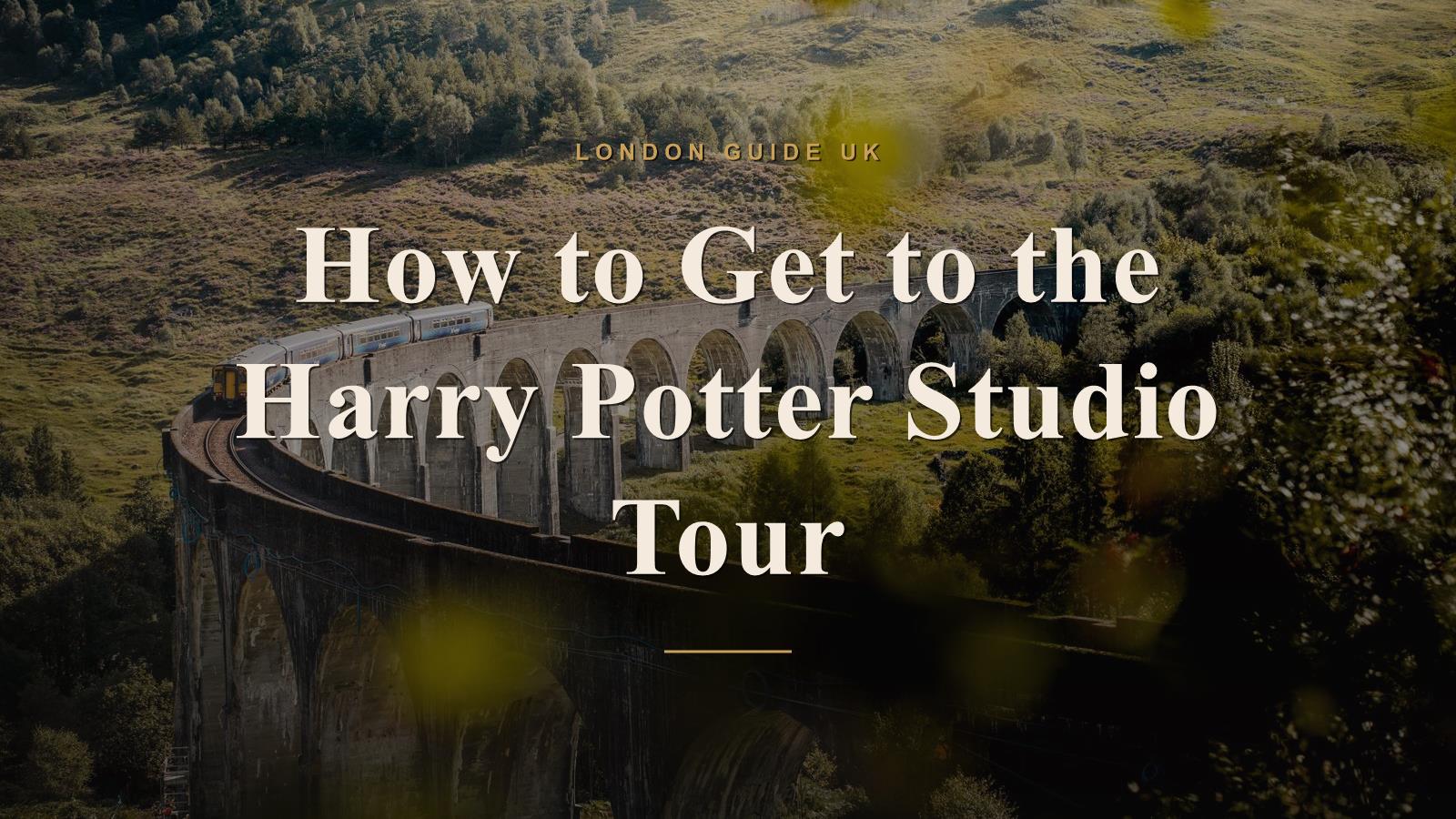 How to Get to the Harry Potter Studio Tour