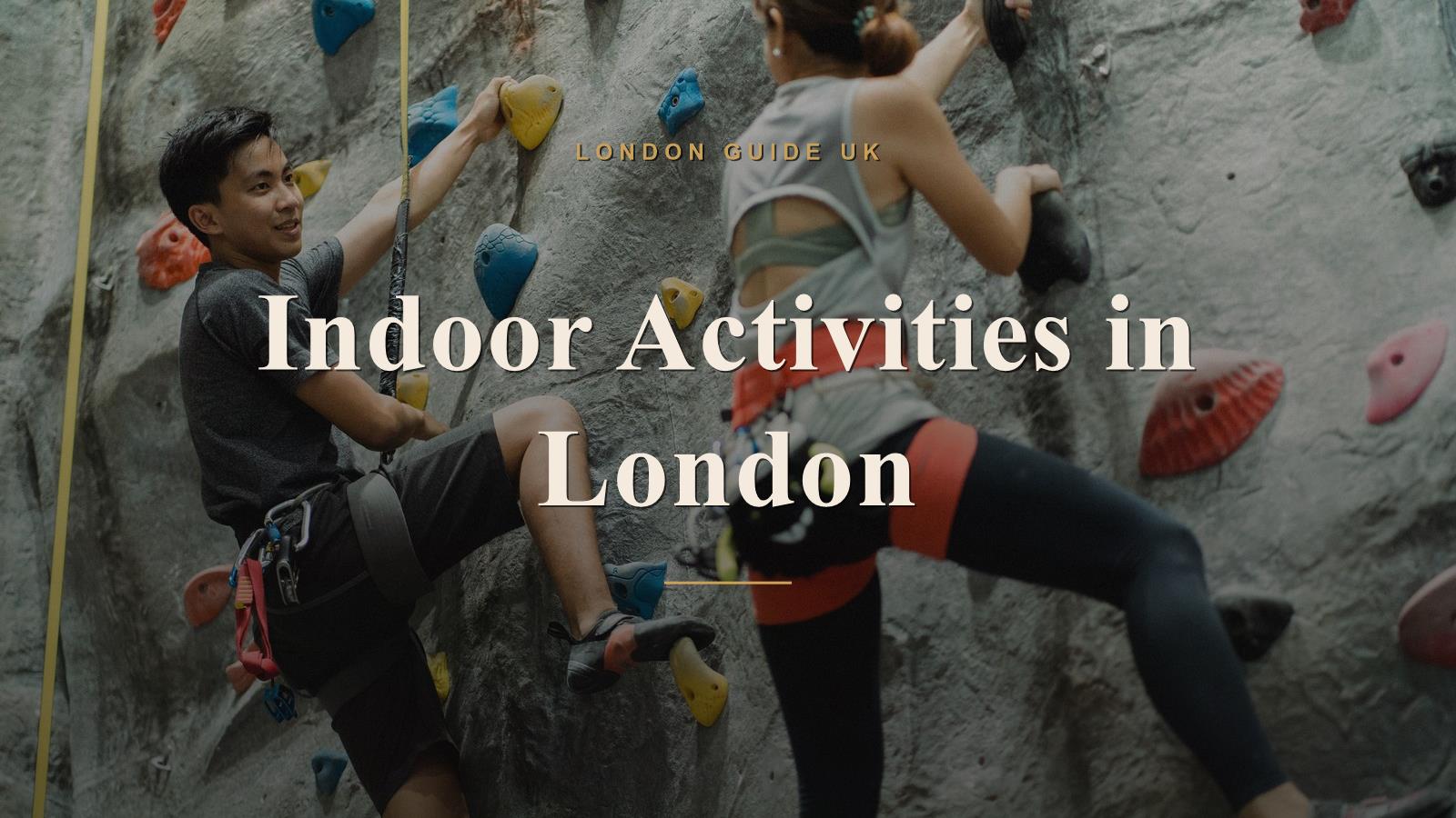 Indoor Activities in London