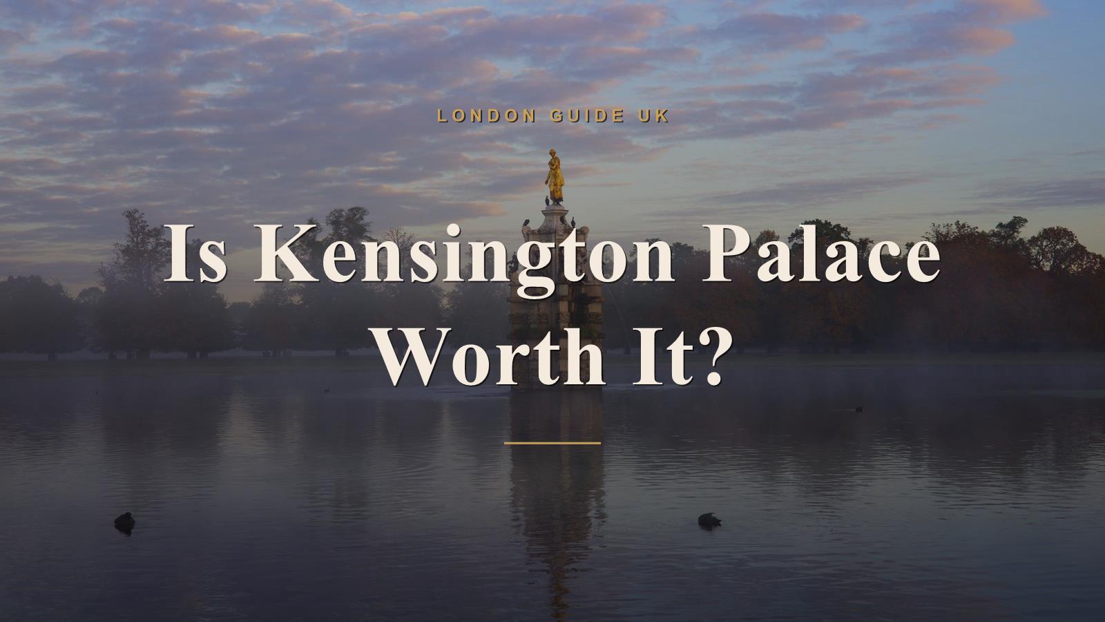 Is Kensington Palace Worth It?