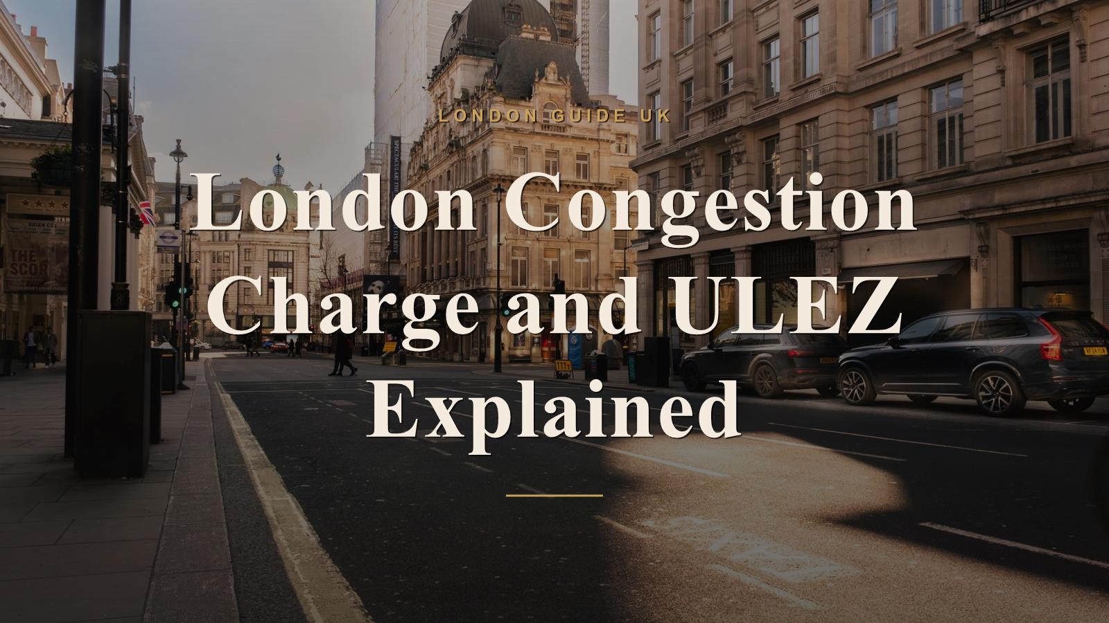 London Congestion Charge and ULEZ Explained