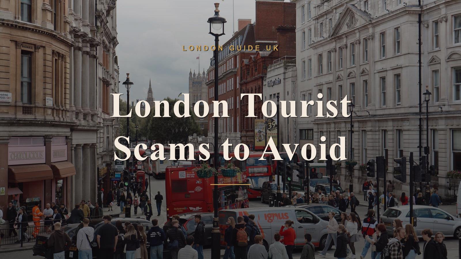 London Tourist Scams to Avoid