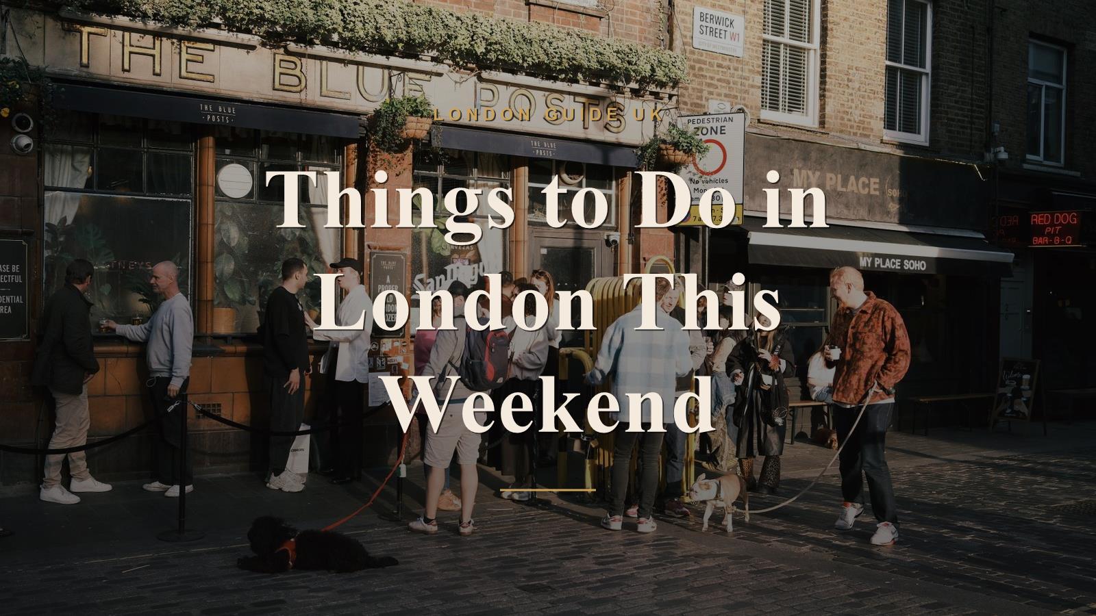 Things to Do in London This Weekend