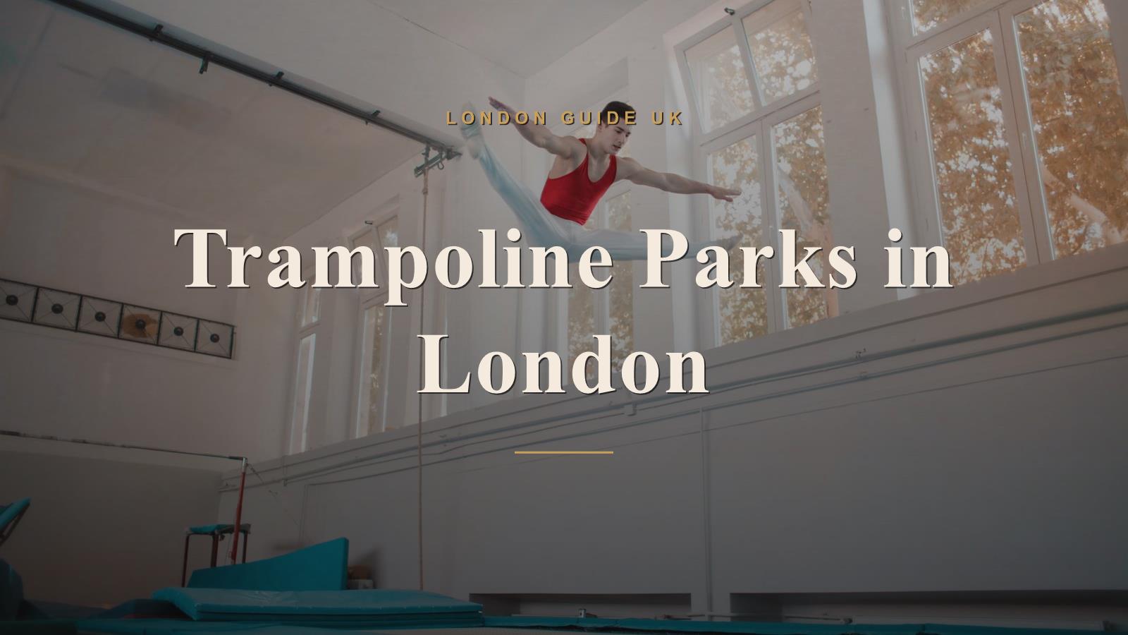 Trampoline Parks in London