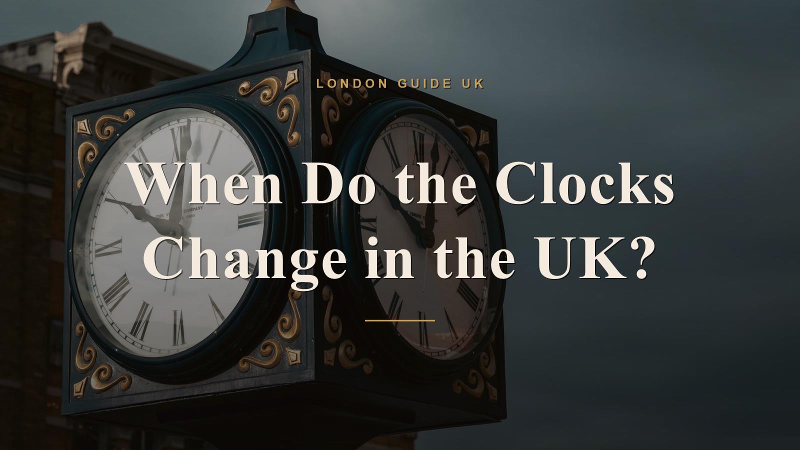 When Do the Clocks Change in the UK?