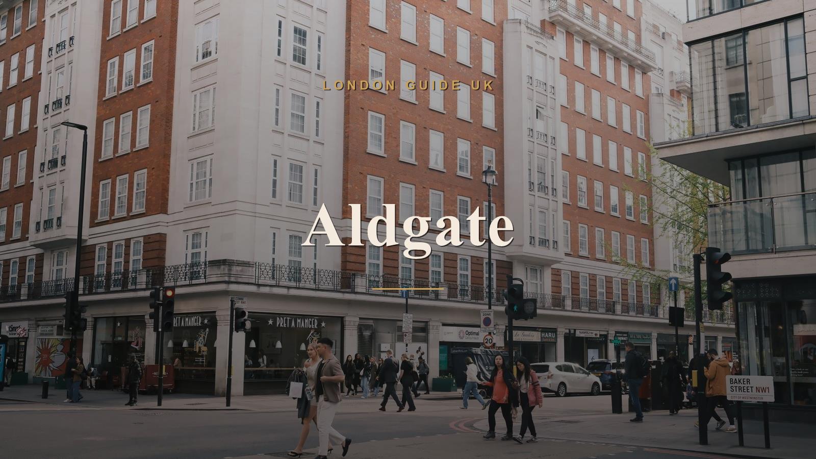 Aldgate, London neighbourhood guide