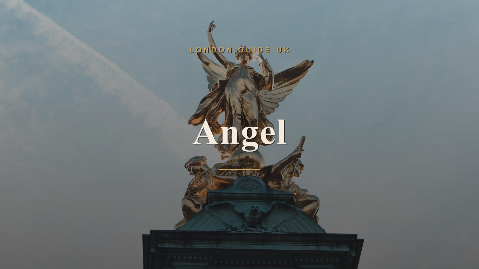 Angel, London neighbourhood guide