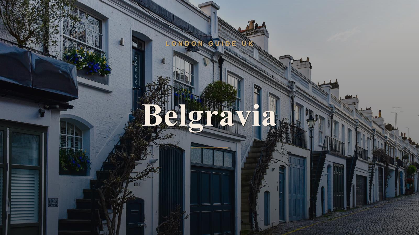 Belgravia, London neighbourhood guide