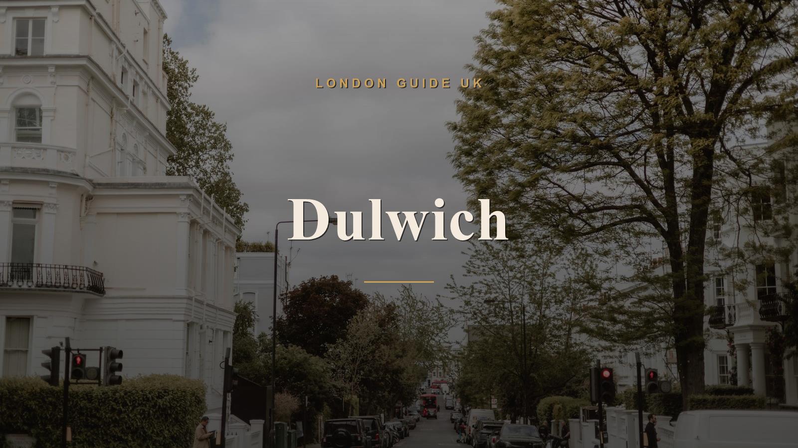 Dulwich, London neighbourhood guide
