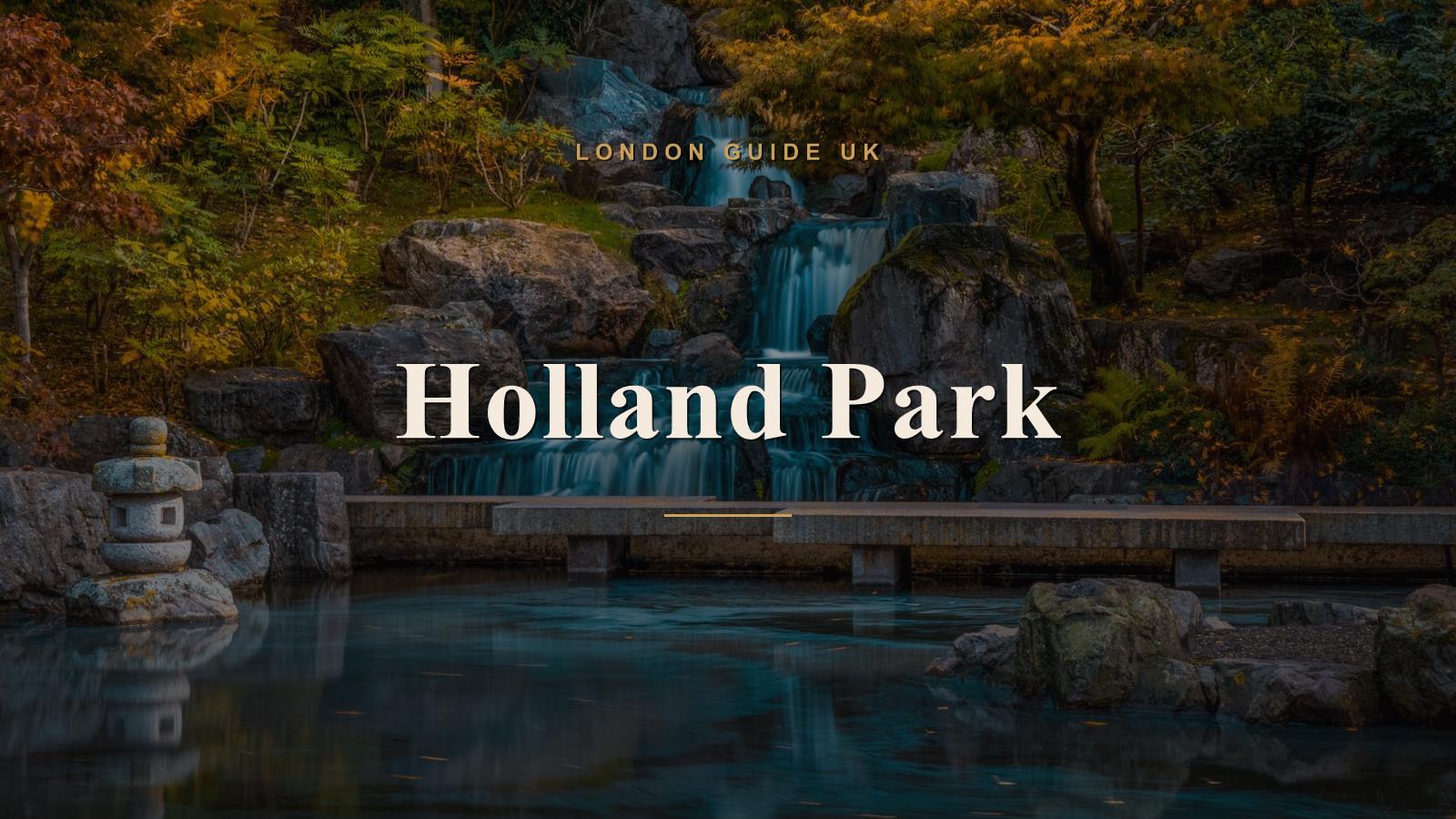 Holland Park, London neighbourhood guide