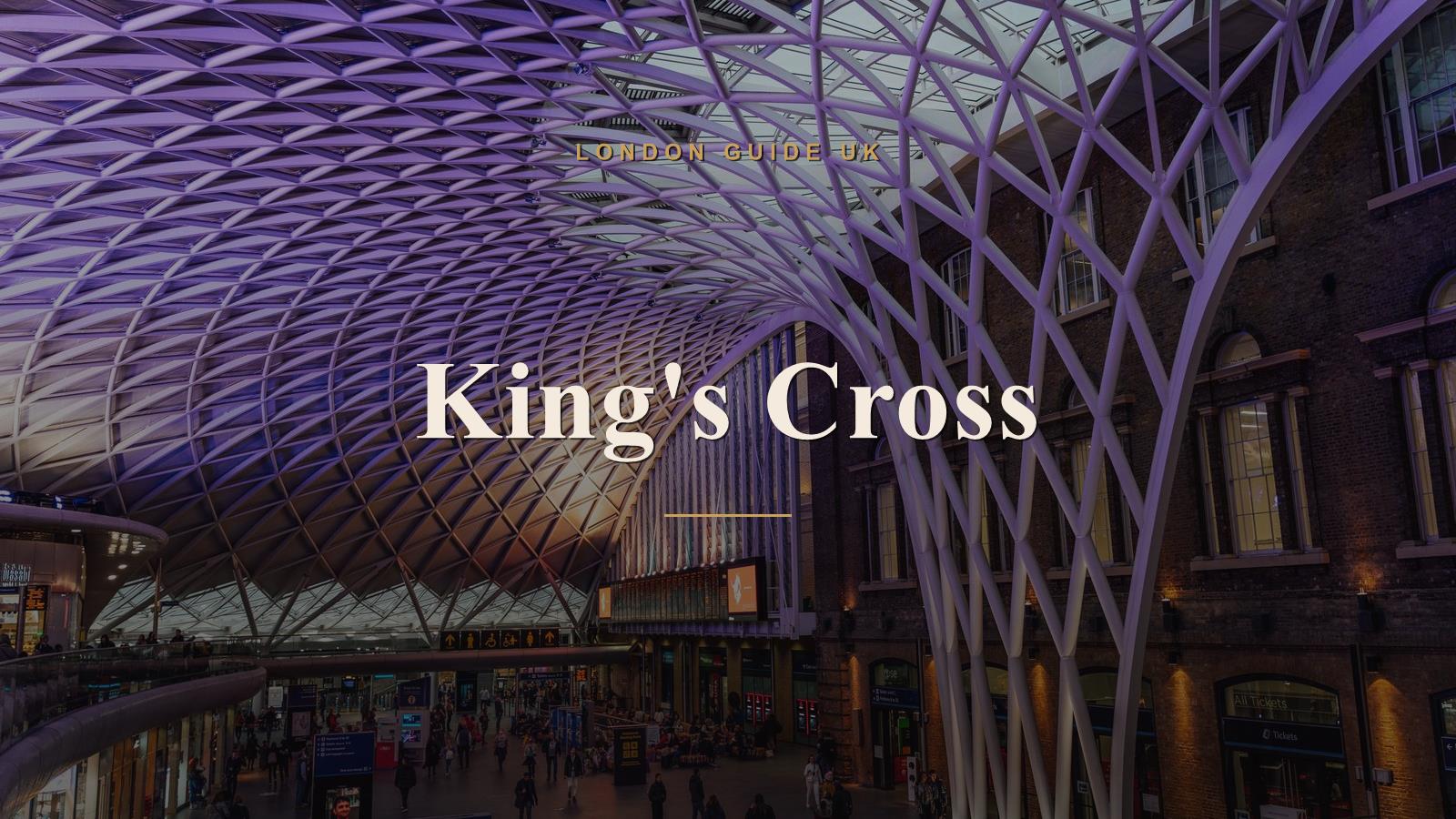 King's Cross, London neighbourhood guide