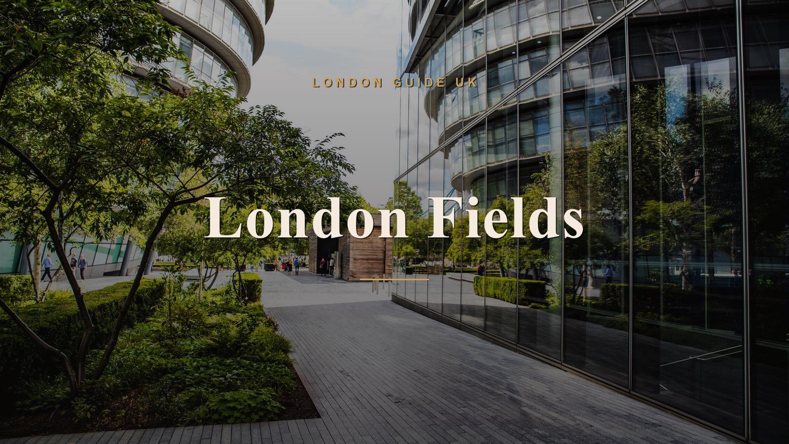 London Fields, London neighbourhood guide
