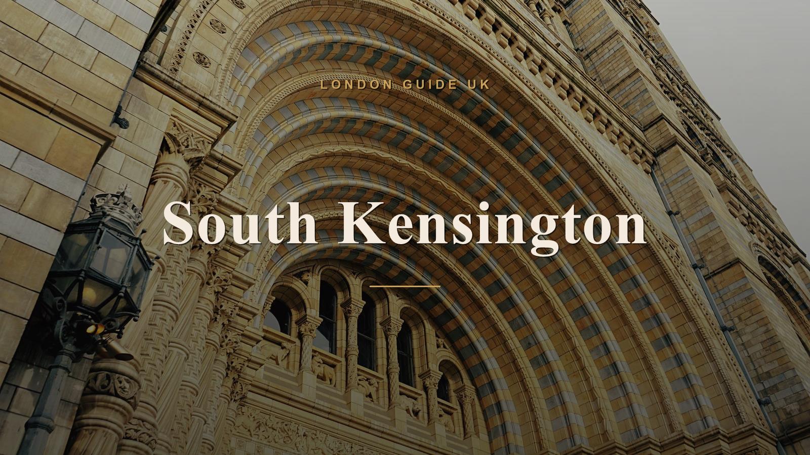 South Kensington, London neighbourhood guide