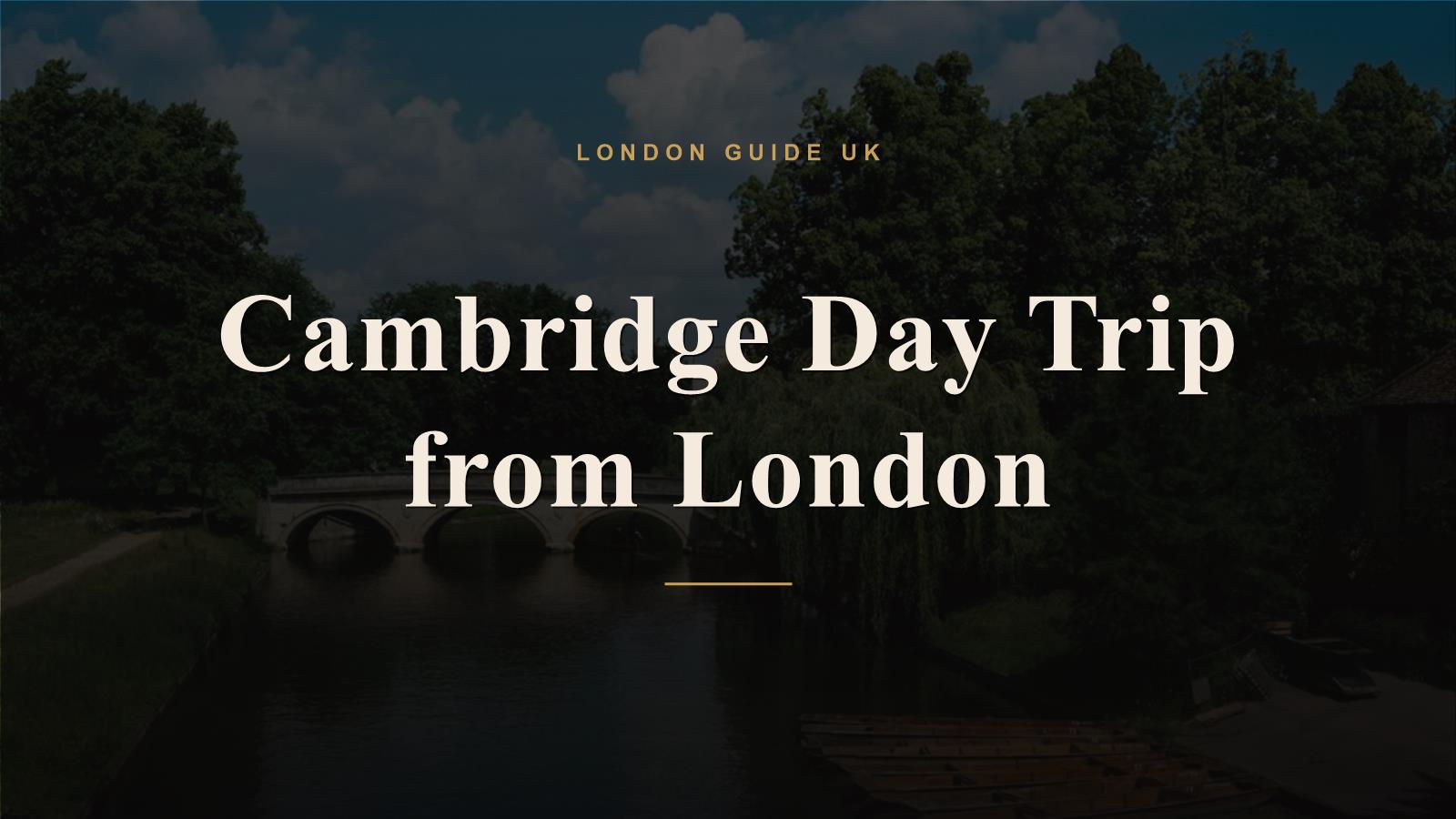 Cambridge Day Trip from London