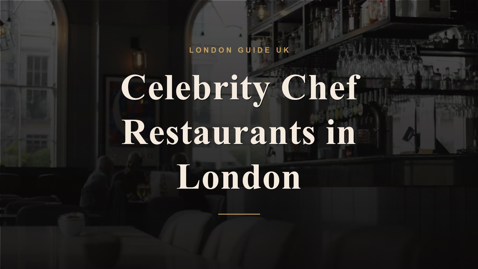 Celebrity Chef Restaurants in London