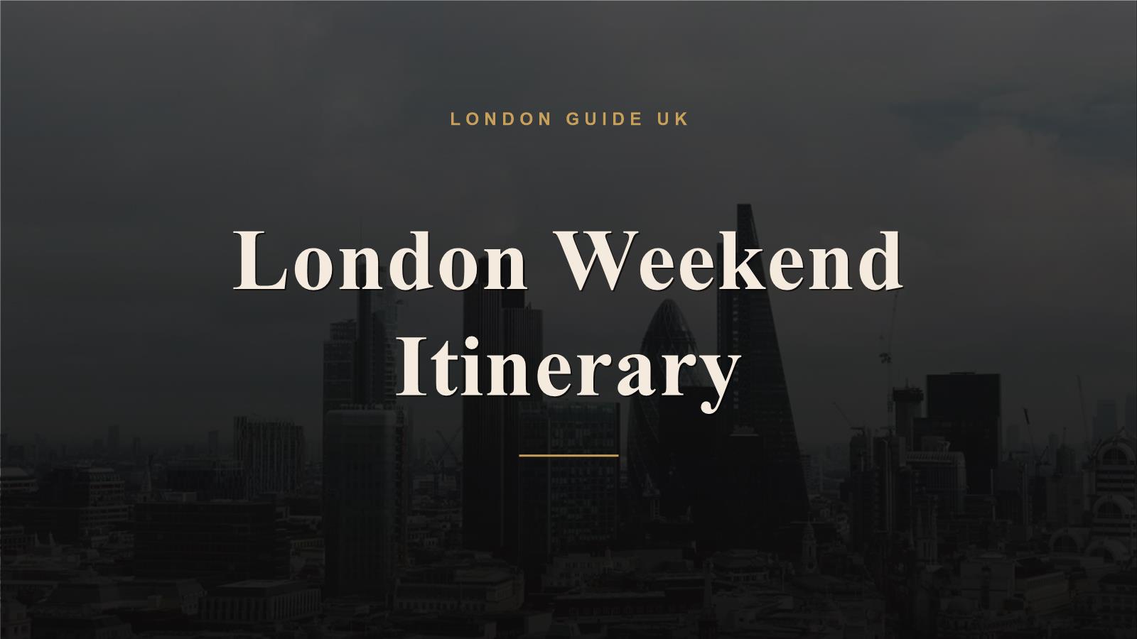 London Weekend Itinerary