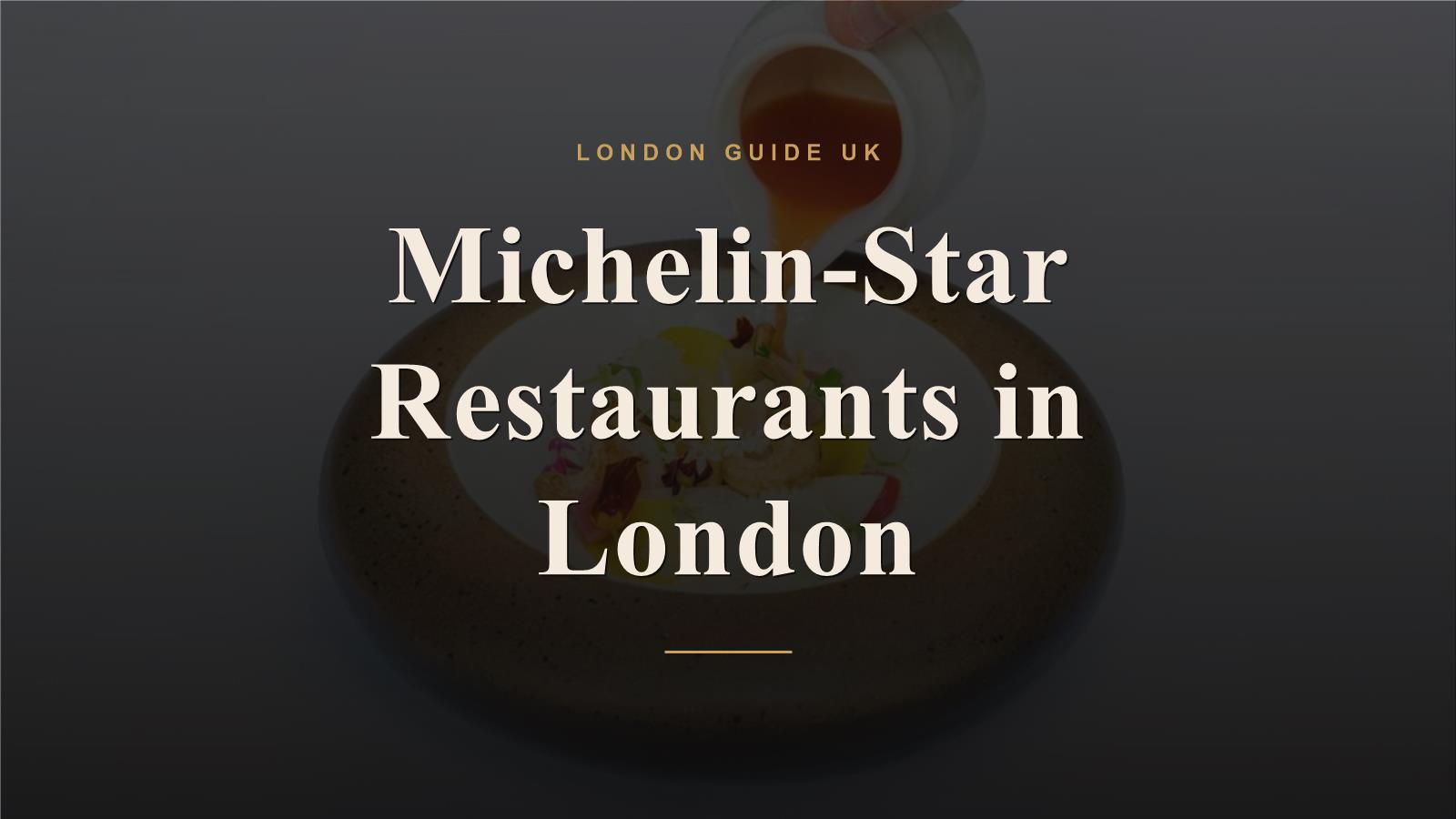 Michelin-Star Restaurants in London