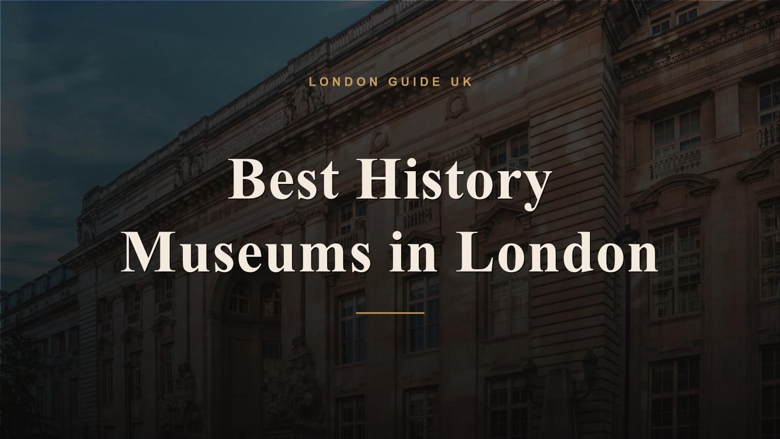 Best History Museums in London
