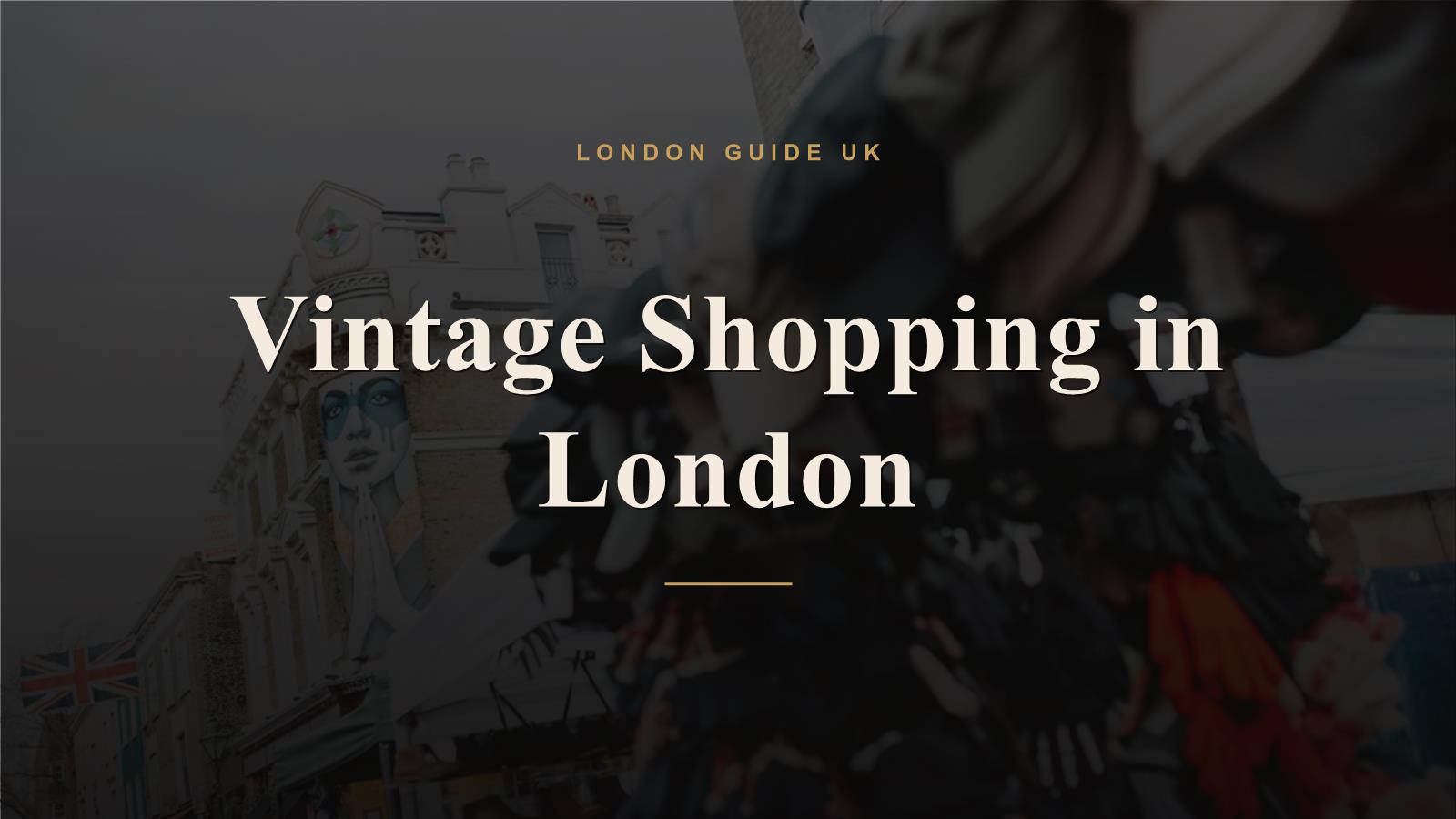 Vintage Shopping in London