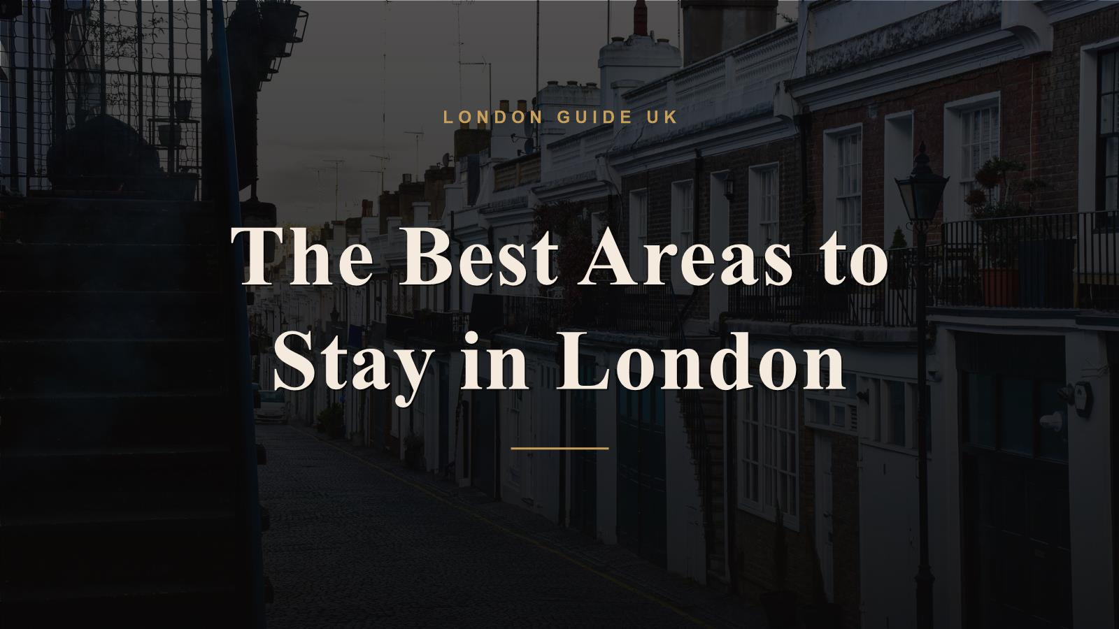 The Best Areas to Stay in London