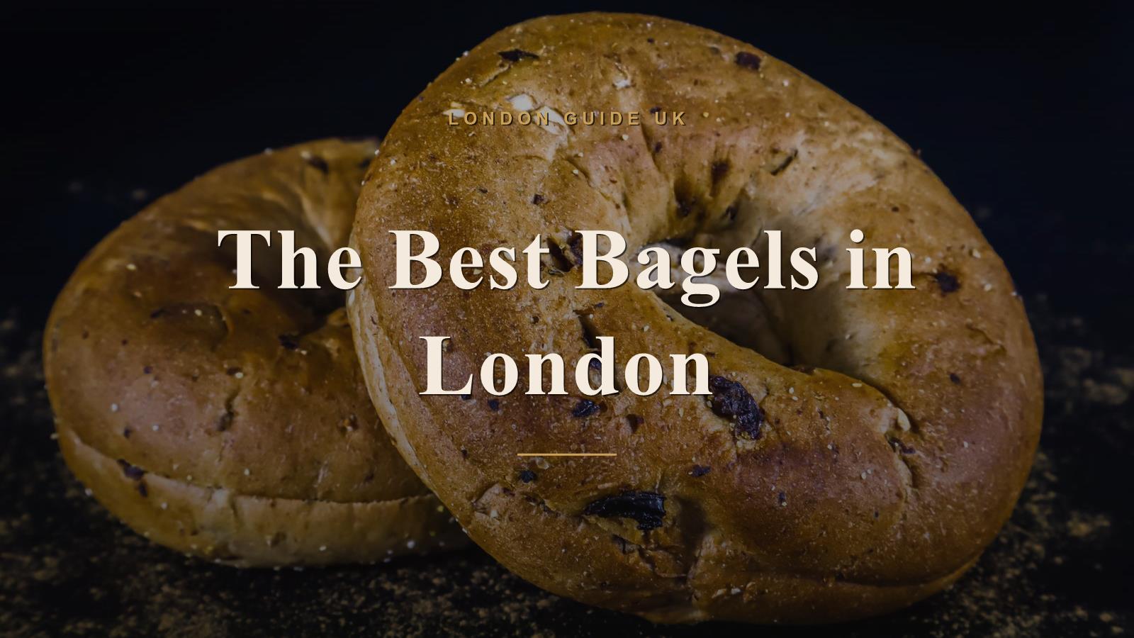 The Best Bagels in London