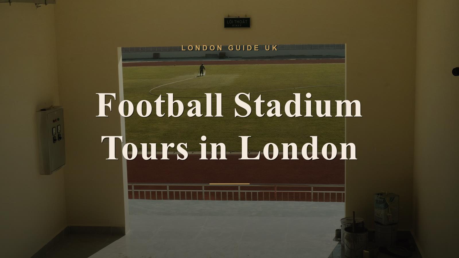 Football Stadium Tours in London