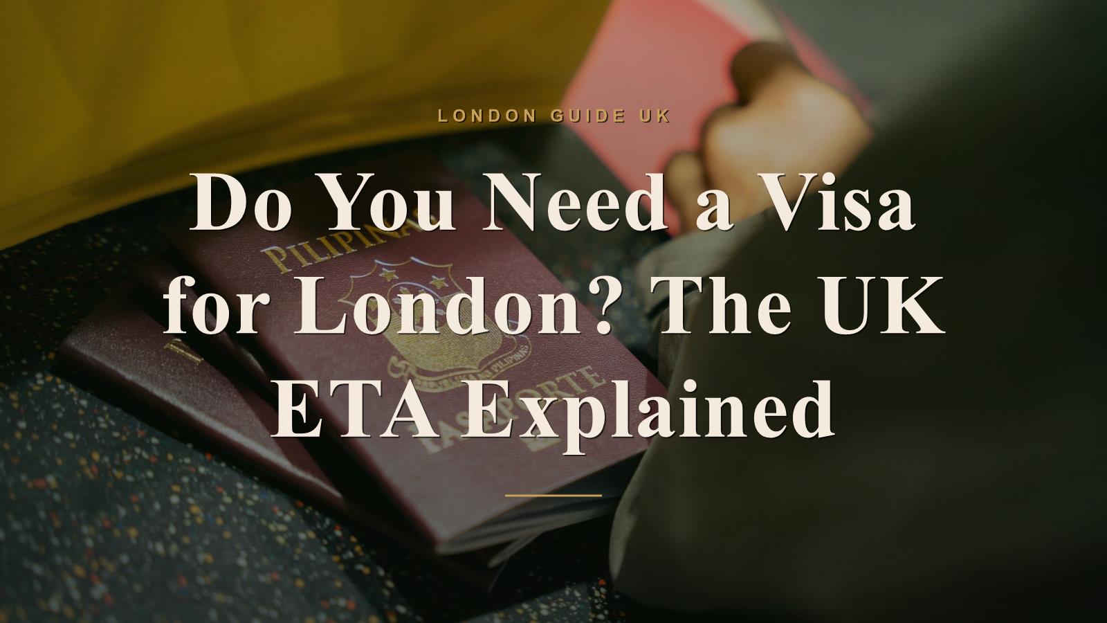 Do You Need a Visa for London? The UK ETA Explained