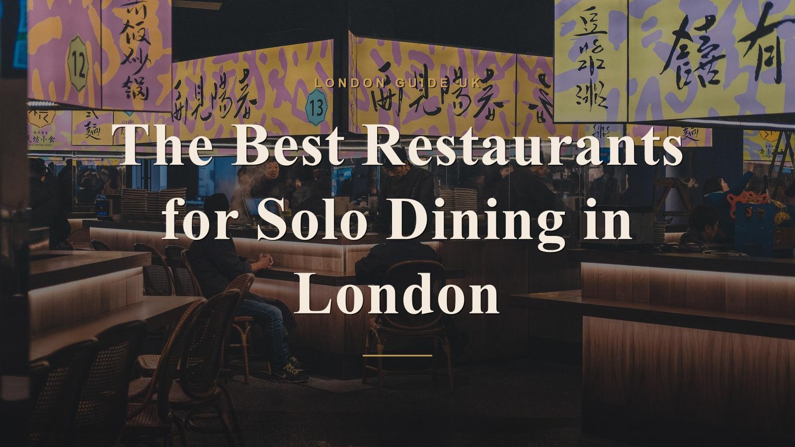The Best Restaurants for Solo Dining in London